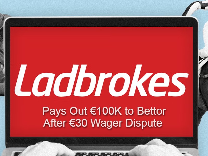 Ladbrokes Pays Out €100K to Bettor After €30 Wager Dispute
